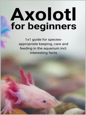 cover image of Axolotl for beginners